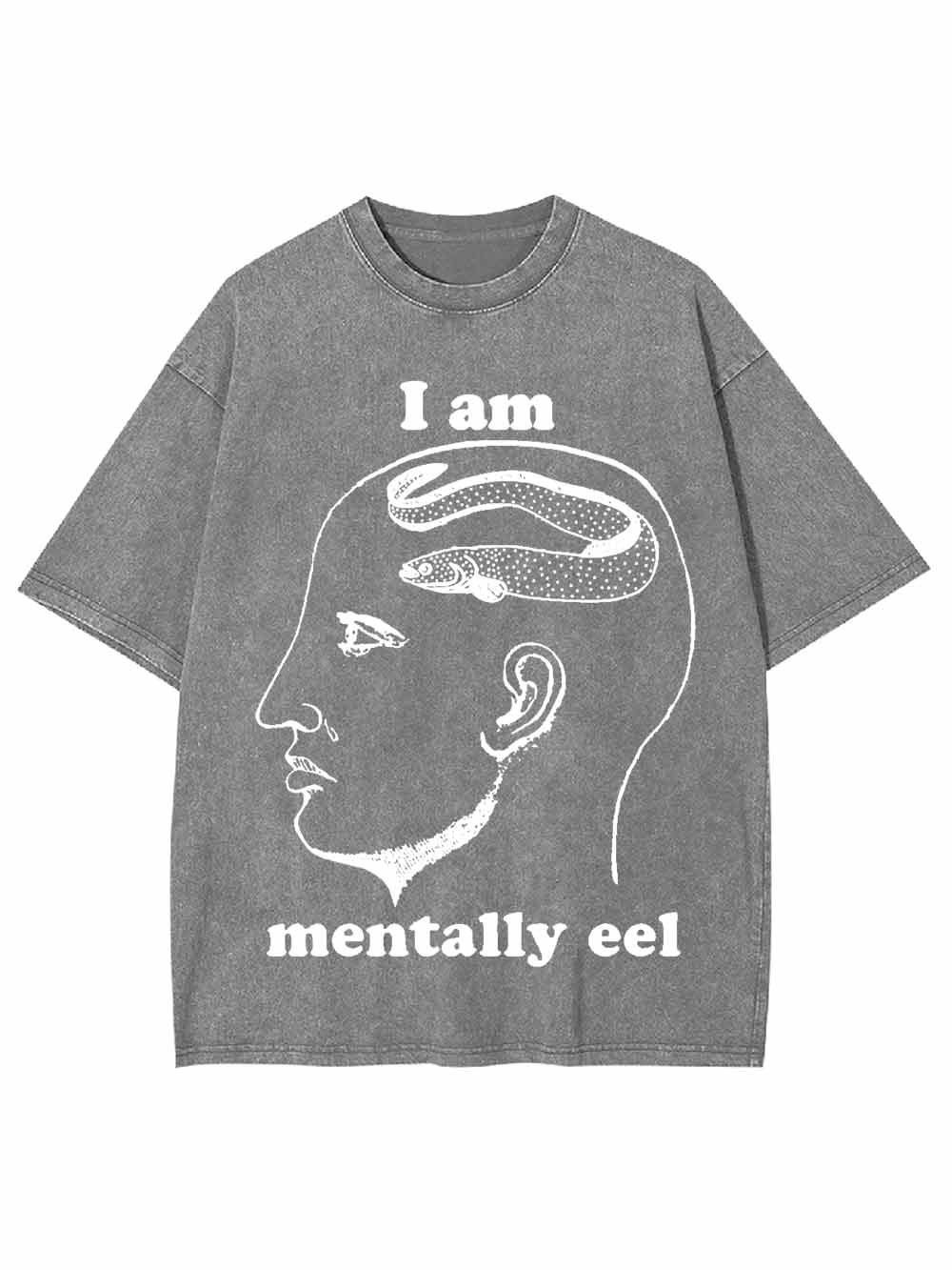 I AM MENTALLY  EEL WASHED TSHIRT