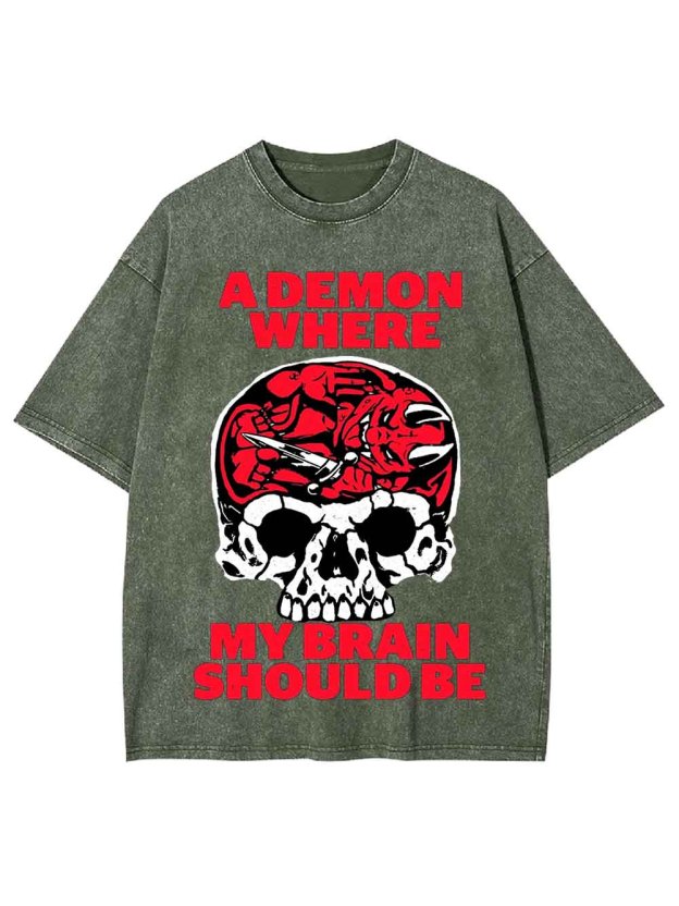 A DEMON WHERE MY BRAIN SHOULD BE WASHED TSHIRT