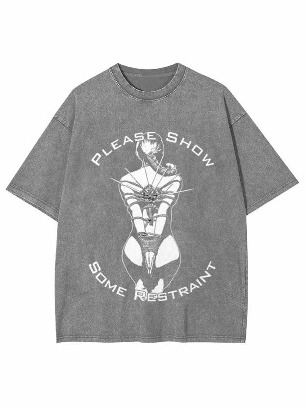 Please Show Some Restraint Washed Tshirt
