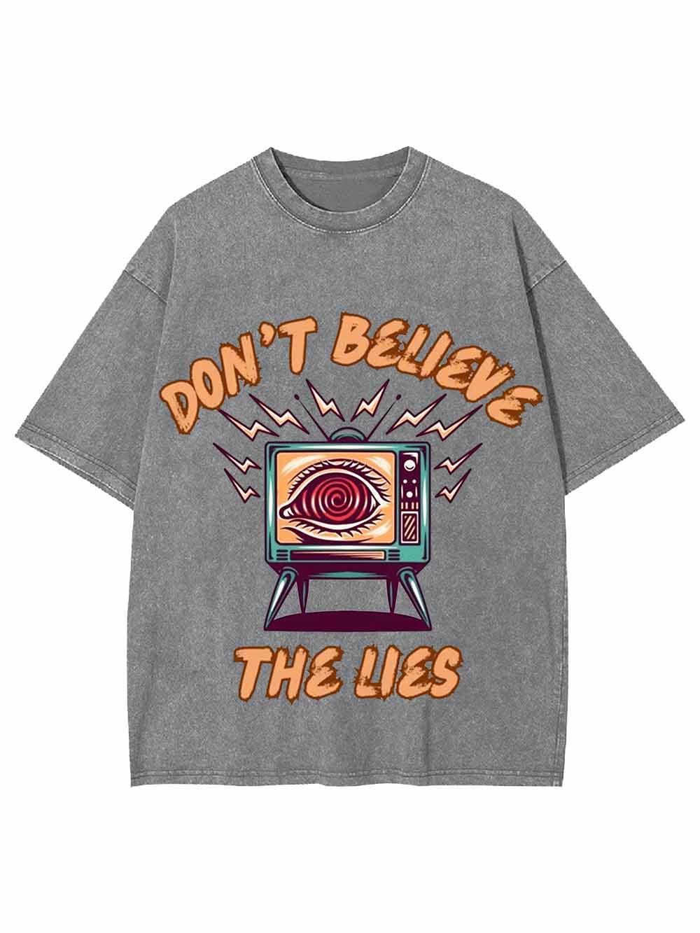 Don't Believe The Lies Washed Tshirt
