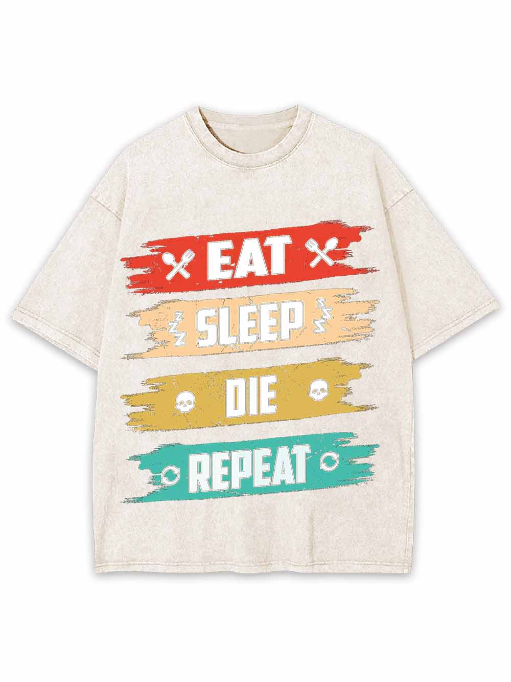 Eat Sleep Die Repeat Washed Tshirt