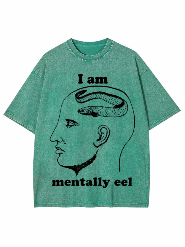 I AM MENTALLY  EEL WASHED TSHIRT