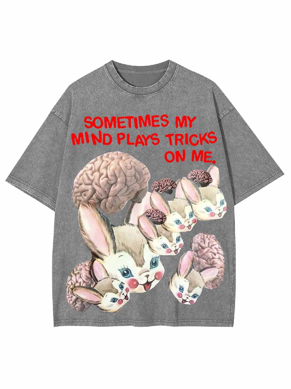 Sometimes My Mind Plays Tricks On Me Washed Tshirt