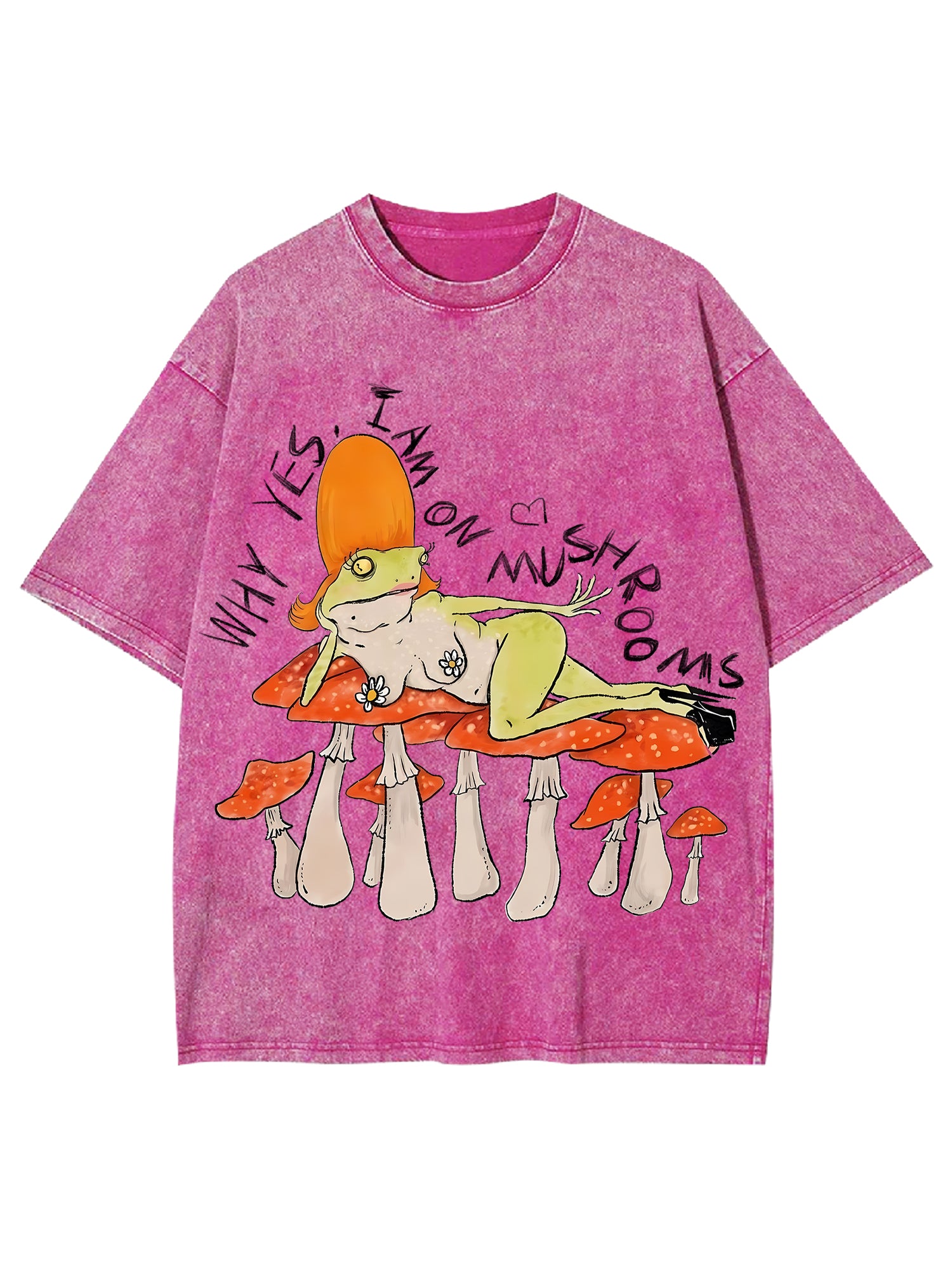 Why Yes, I Am On Mushrooms Washed Tshirt-ClassyOutlaw