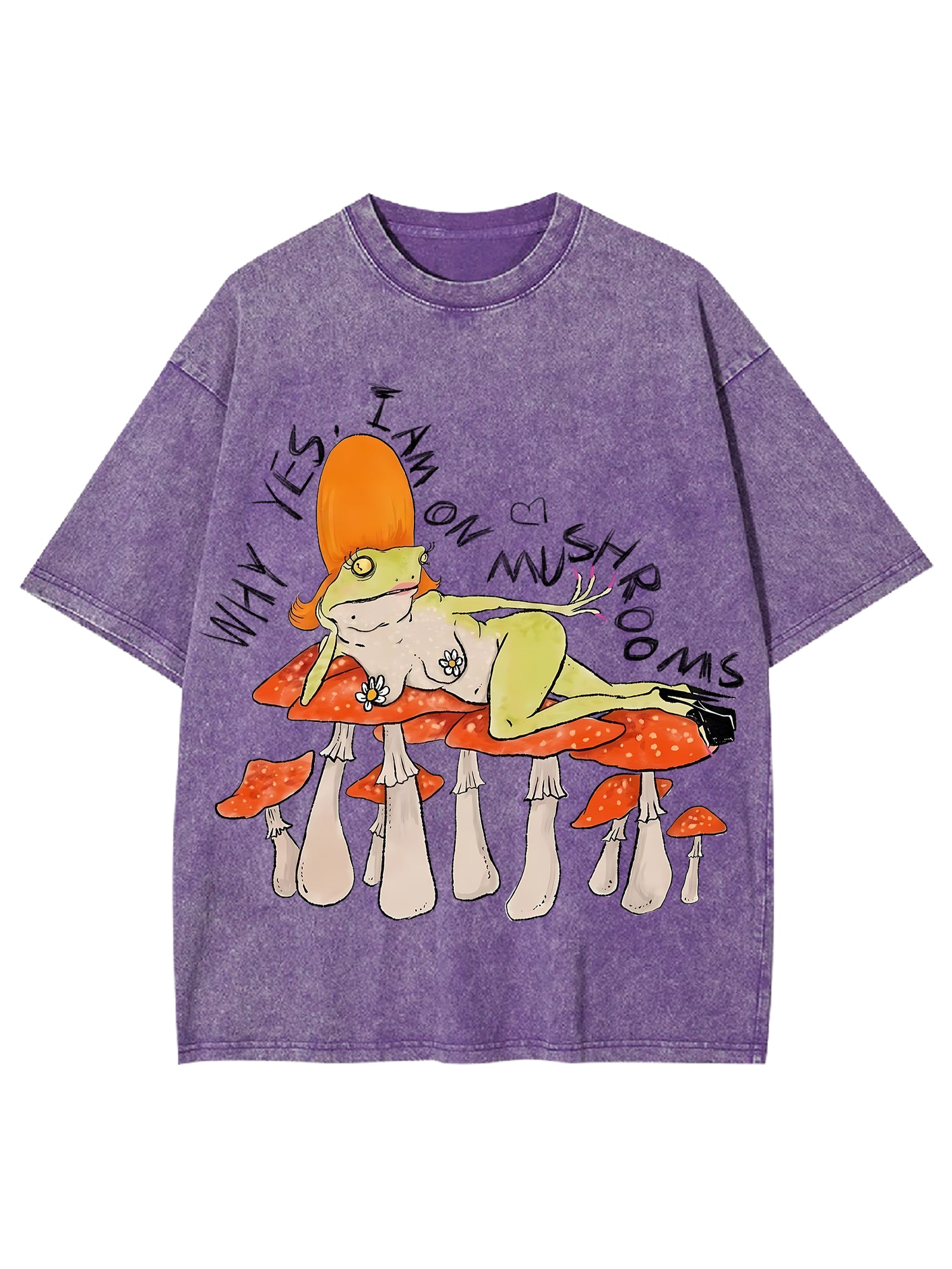 Why Yes, I Am On Mushrooms Washed Tshirt-ClassyOutlaw