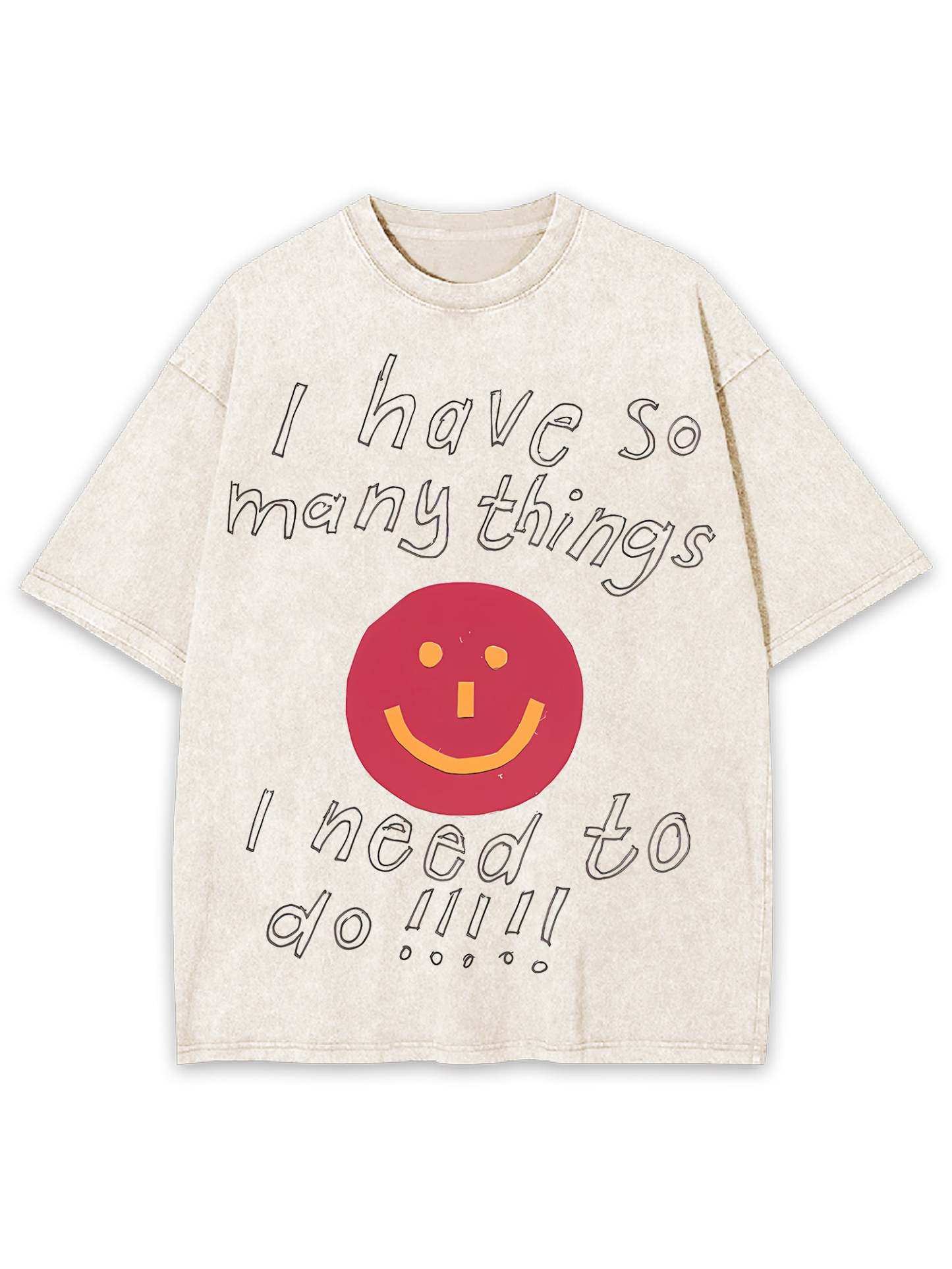 I Have So Many Thing I Need To Do Washed Tshirt-ClassyOutlaw