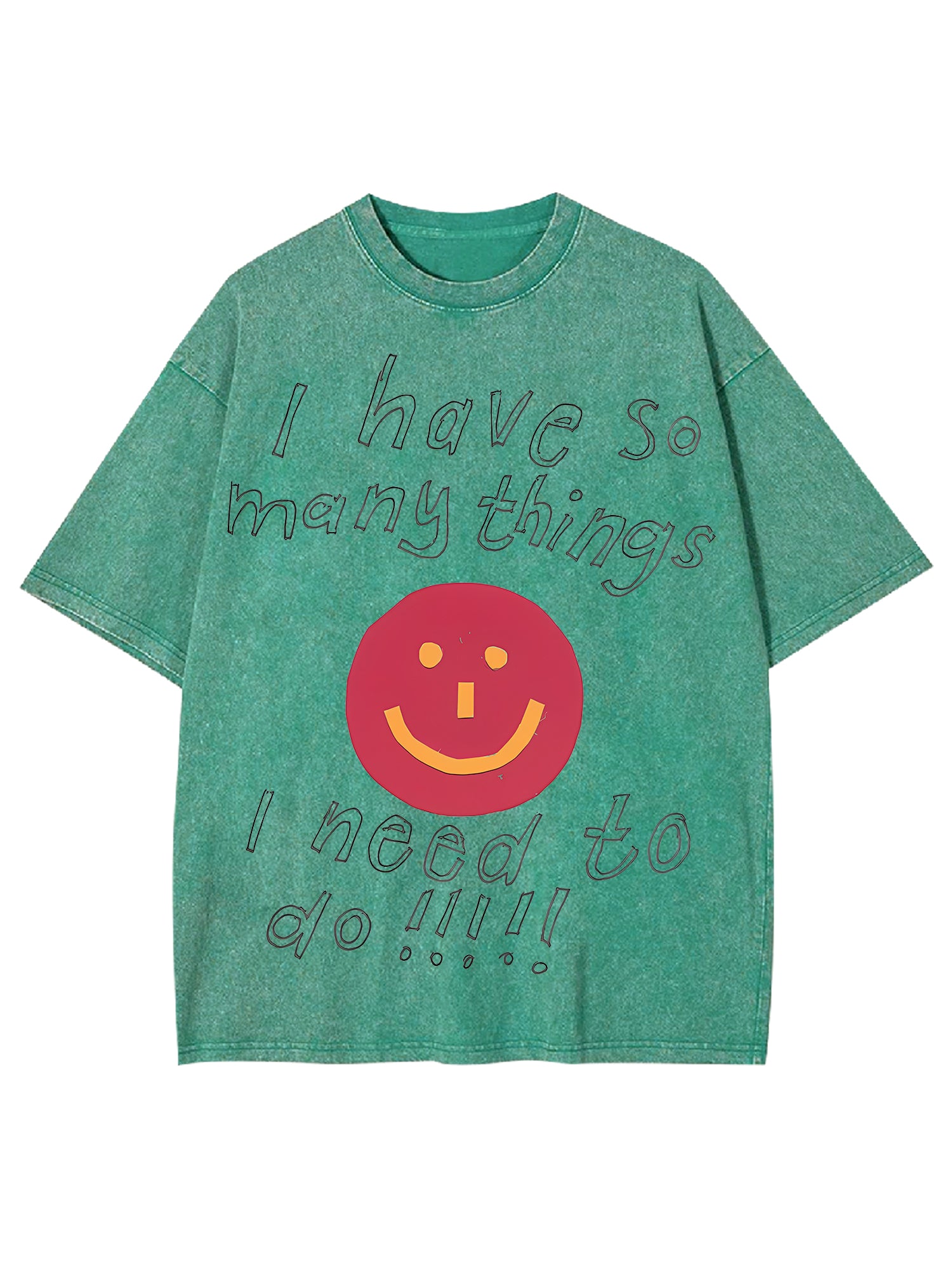 I Have So Many Thing I Need To Do Washed Tshirt-ClassyOutlaw