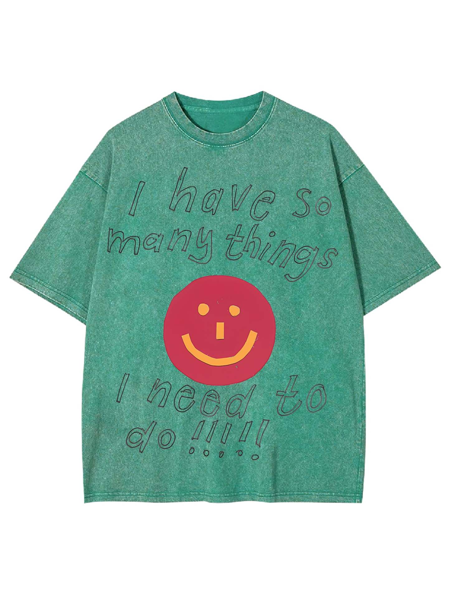 I Have So Many Thing I Need To Do Washed Tshirt-ClassyOutlaw