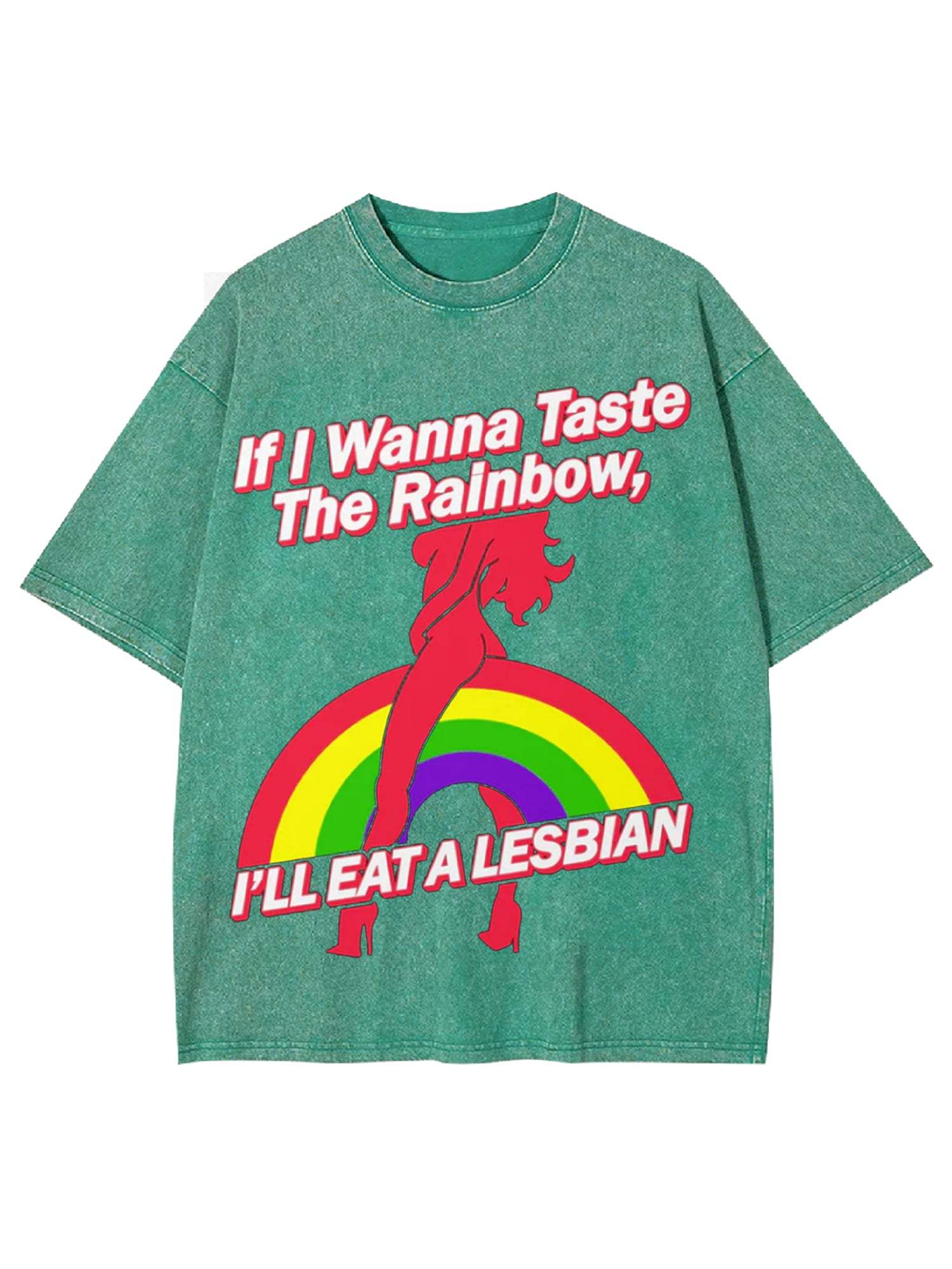 If I Wanna Taste The Rainbow, I'll Eat A Lesbian Washed Tshirt-ClassyOutlaw