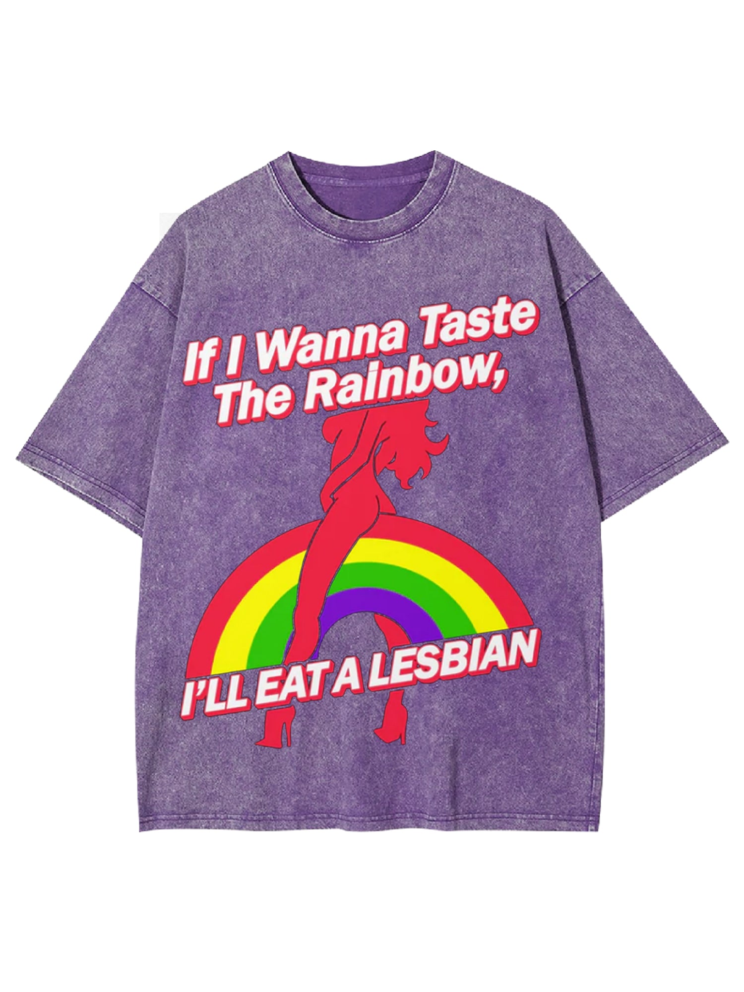 If I Wanna Taste The Rainbow, I'll Eat A Lesbian Washed Tshirt-ClassyOutlaw
