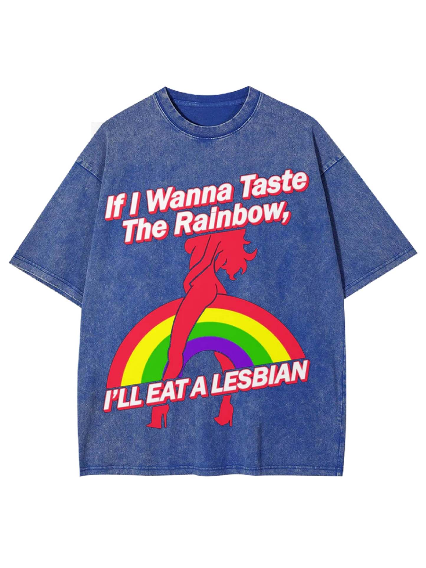 If I Wanna Taste The Rainbow, I'll Eat A Lesbian Washed Tshirt-ClassyOutlaw