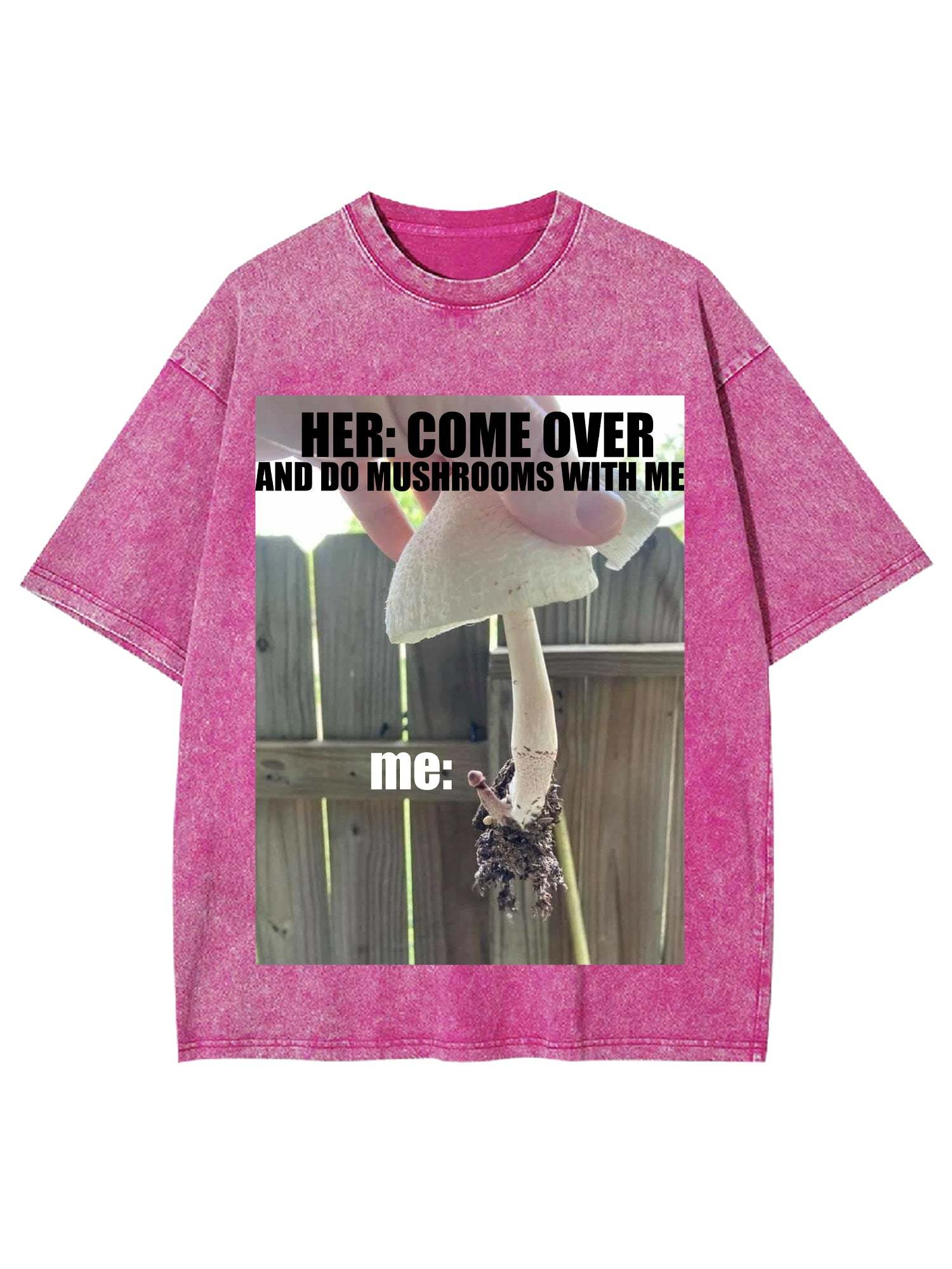 Come Over And Do Mushrooms With Me Washed Tshirt