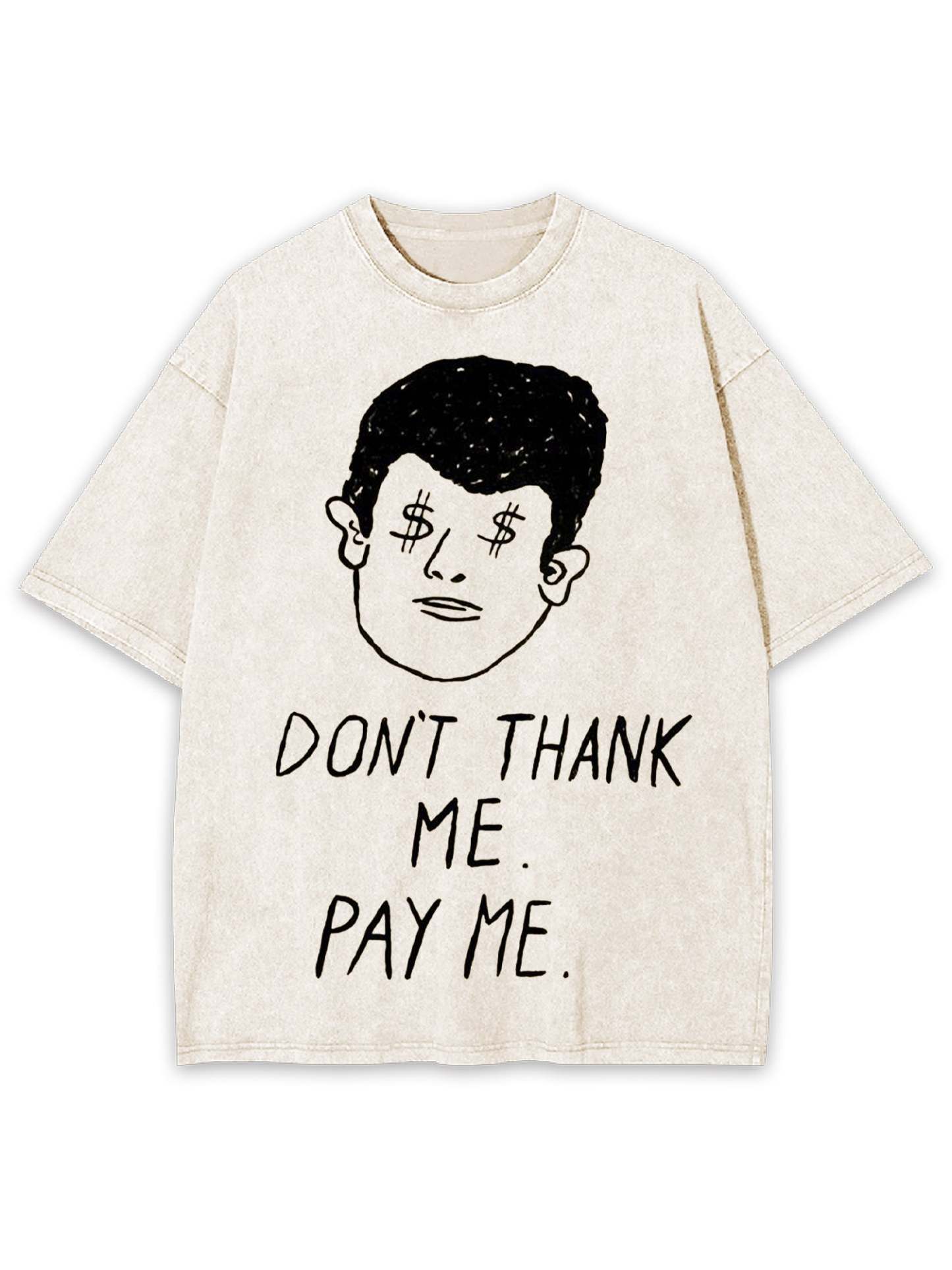 Don't Thank Me. Pay Me Washed Tshirt-ClassyOutlaw