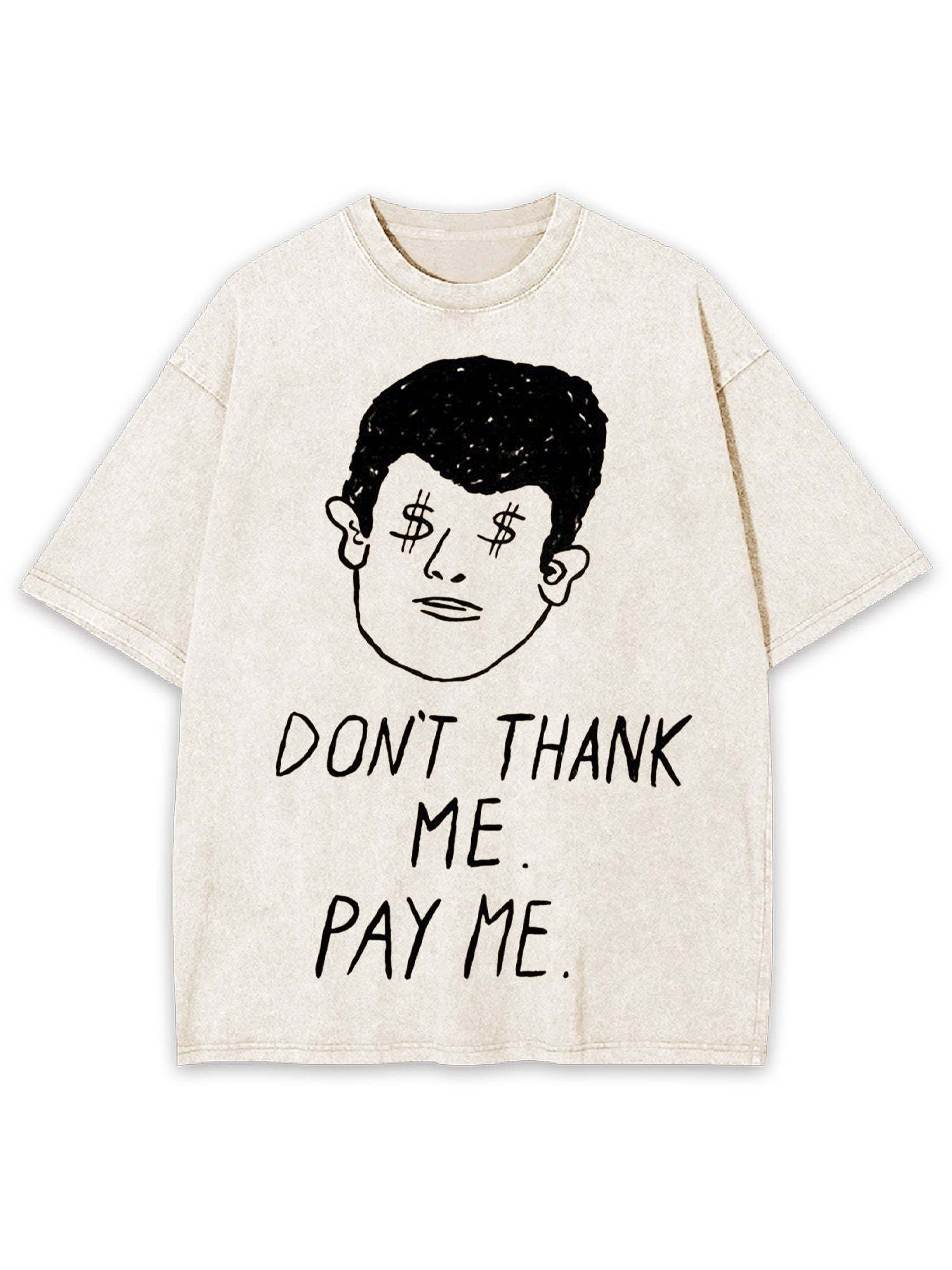 Don't Thank Me. Pay Me Washed Tshirt-ClassyOutlaw