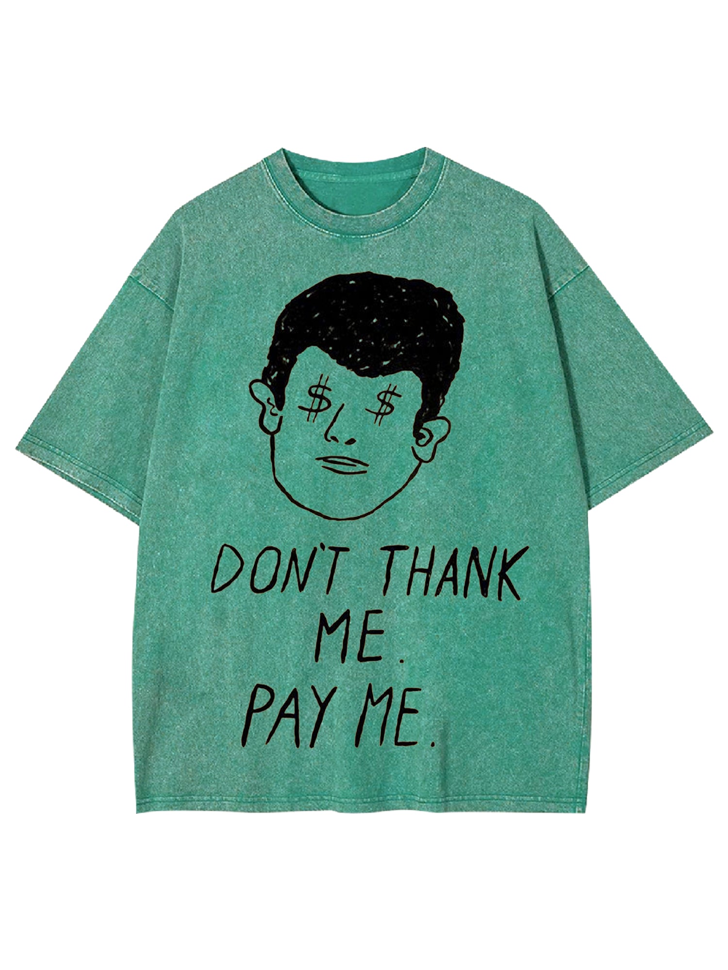Don't Thank Me. Pay Me Washed Tshirt-ClassyOutlaw