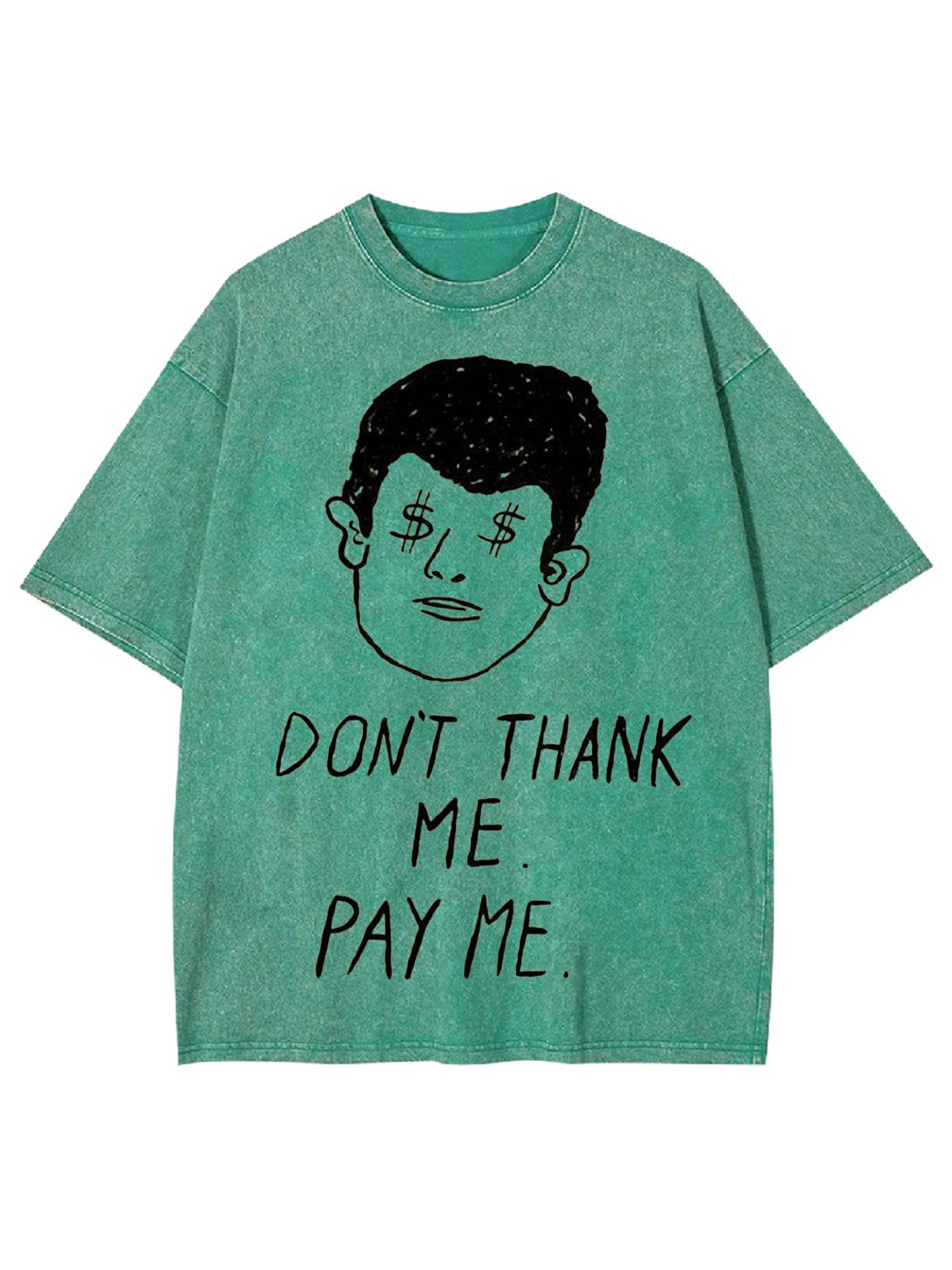 Don't Thank Me. Pay Me Washed Tshirt-ClassyOutlaw