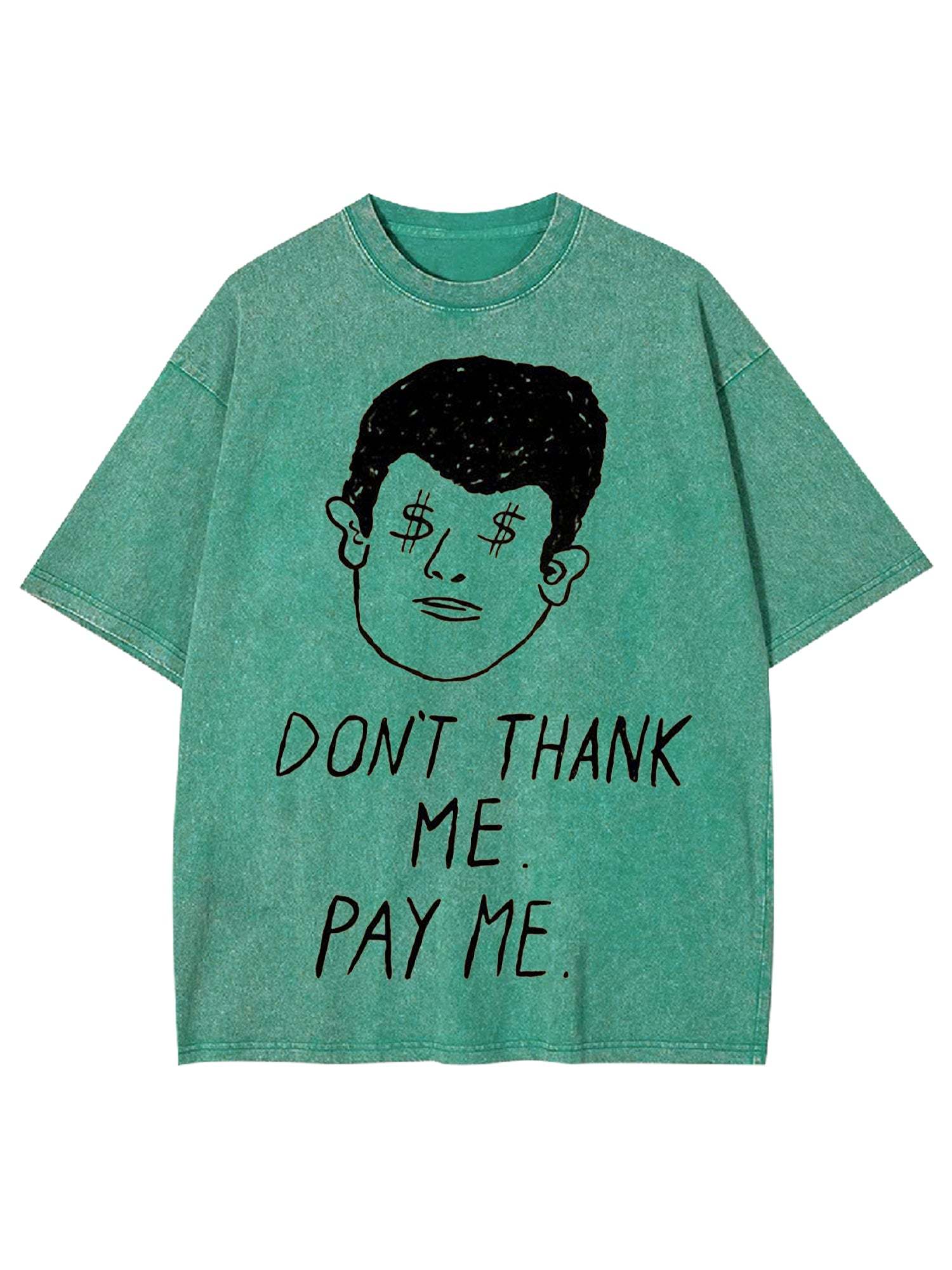 Don't Thank Me. Pay Me Washed Tshirt-ClassyOutlaw
