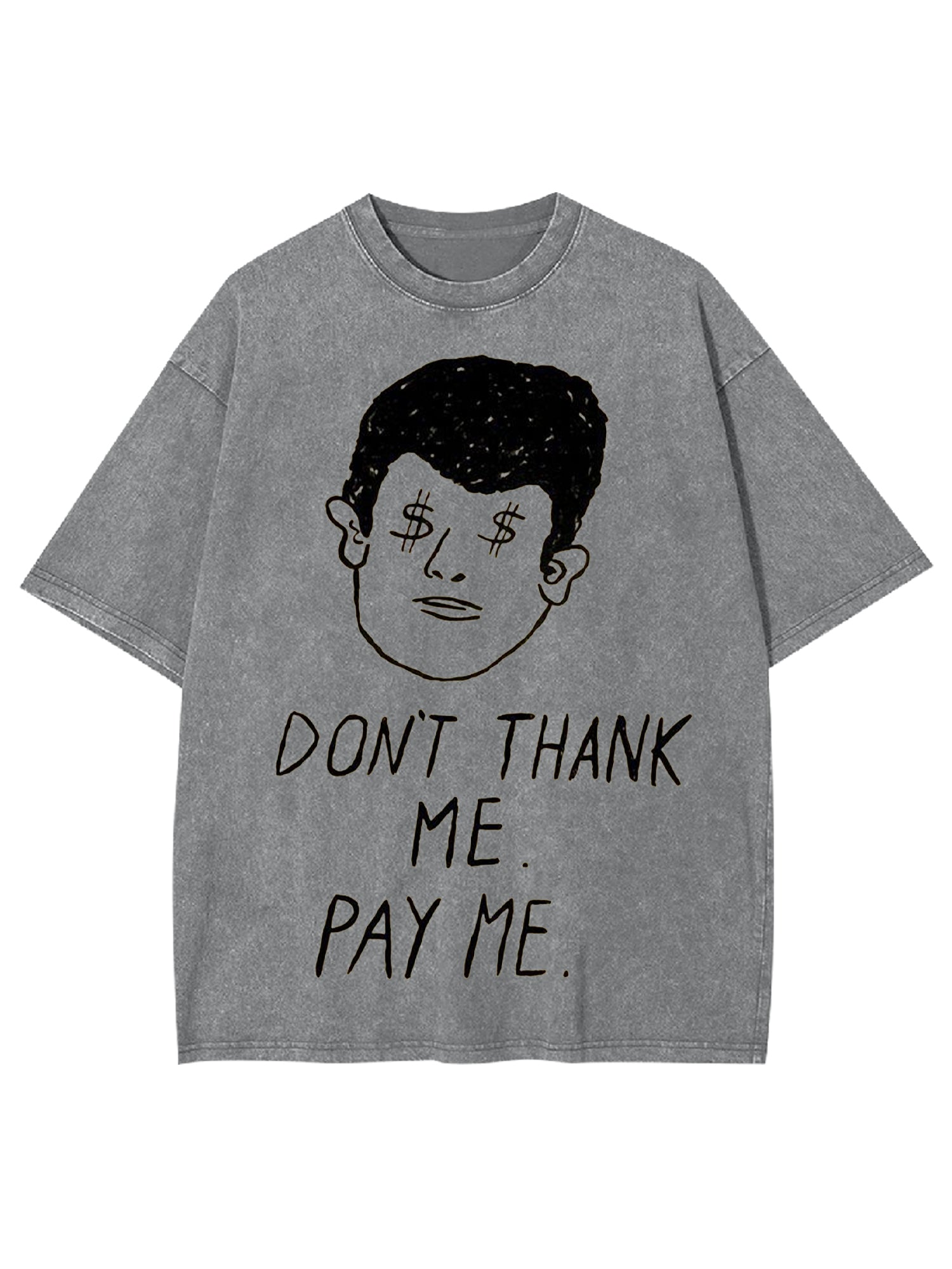 Don't Thank Me. Pay Me Washed Tshirt-ClassyOutlaw