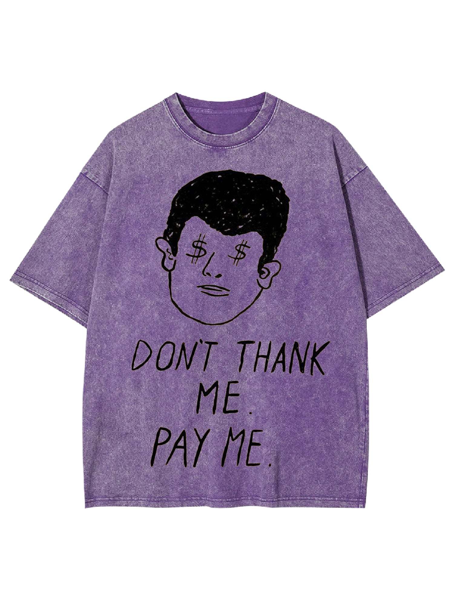 Don't Thank Me. Pay Me Washed Tshirt-ClassyOutlaw
