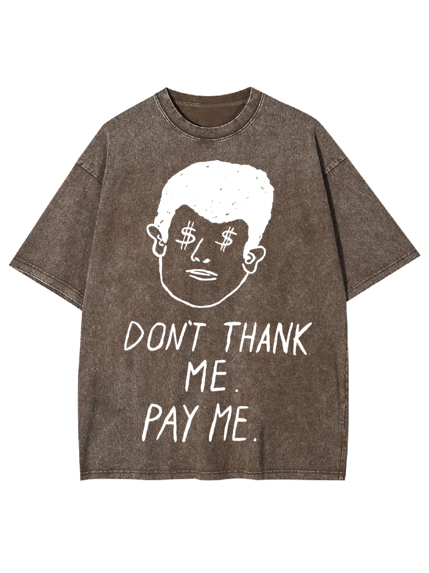 Don't Thank Me. Pay Me Washed Tshirt-ClassyOutlaw