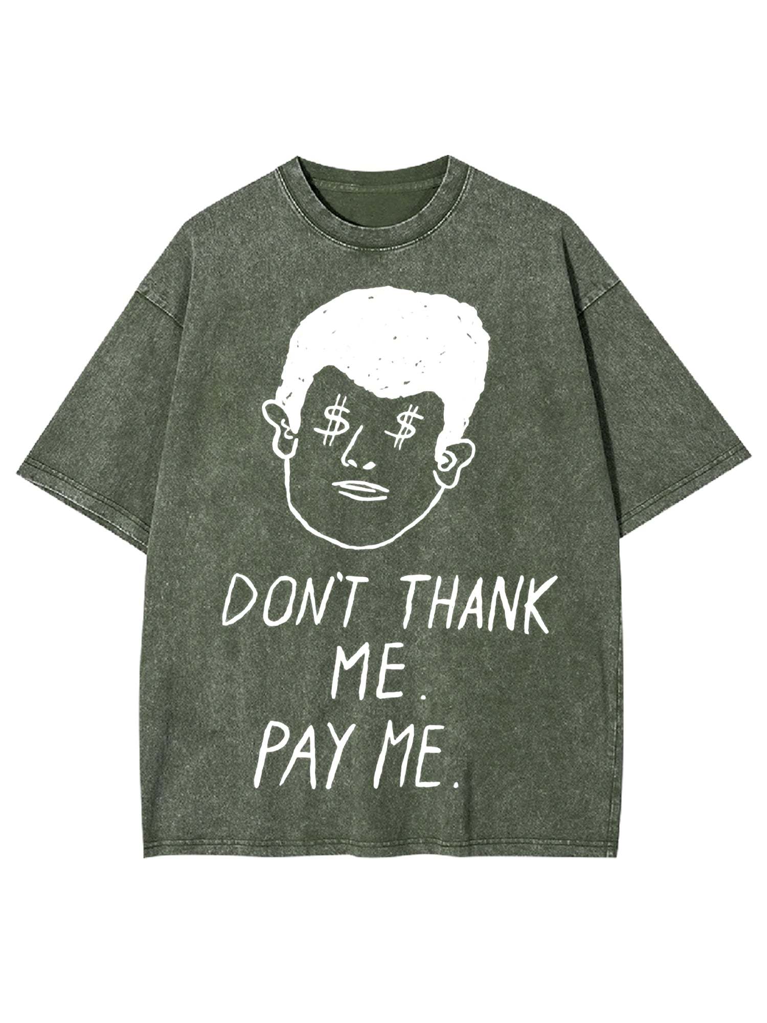Don't Thank Me. Pay Me Washed Tshirt-ClassyOutlaw
