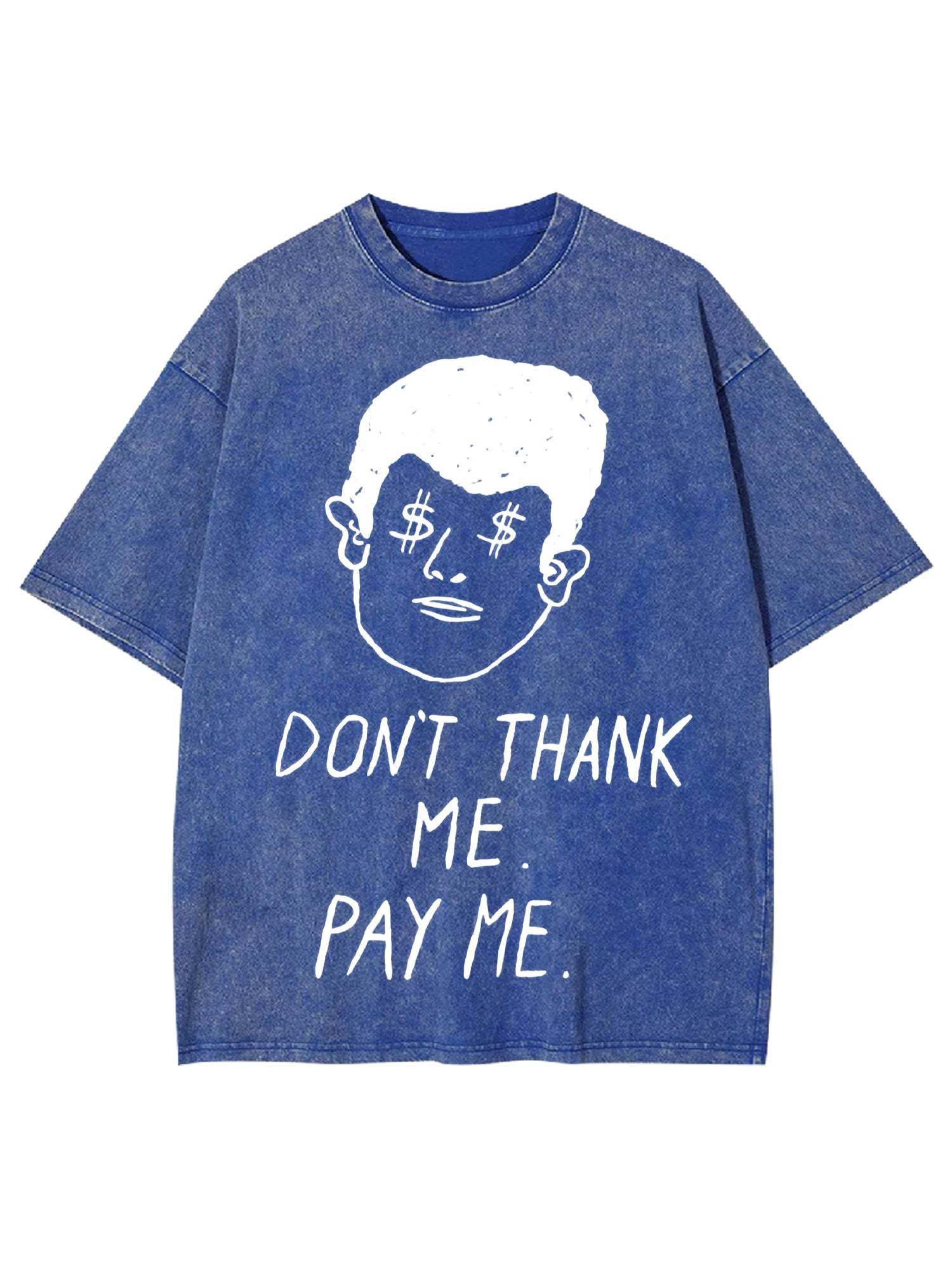 Don't Thank Me. Pay Me Washed Tshirt-ClassyOutlaw
