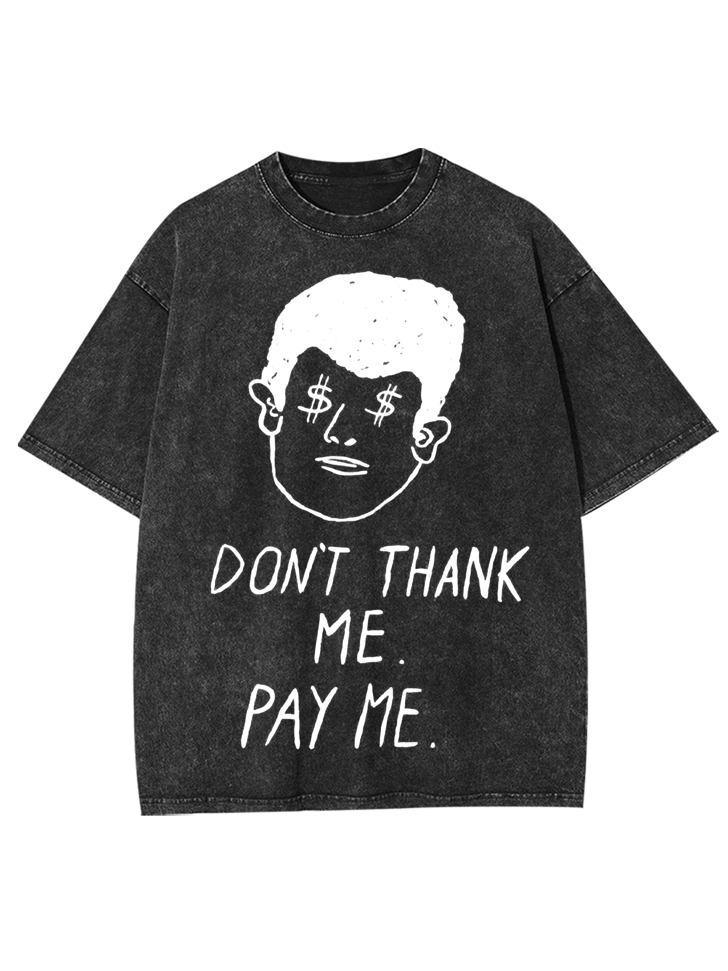 Don't Thank Me. Pay Me Washed Tshirt-ClassyOutlaw