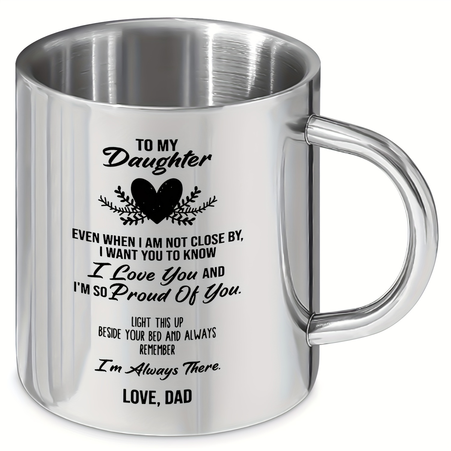 To My Daughter Stainless Steel Mug 10oz - Reusable Hand Wash Only Coffee Cup with Handle, Insulated Beverage Tumbler for Hot and Cold Drinks, BPA Free, Recyclable, Ideal Gift for Adult Daughter from Dad for Birthday, Christmas and More - 1pc