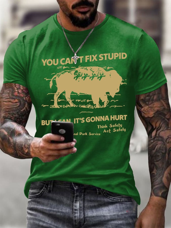 Men's You Can't Fix Stupid But I Can It's Gonna Hurt Printed Round Neck T-Shirt