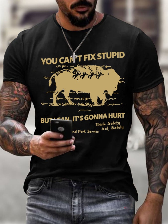 Men's You Can't Fix Stupid But I Can It's Gonna Hurt Printed Round Neck T-Shirt