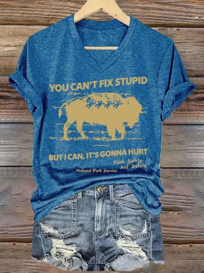 Women's You Can't Fix Stupid But I Can It's Gonna Hurt Printed T-shirt