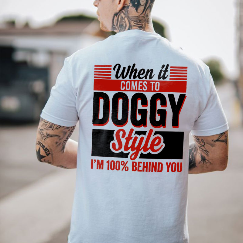 WHEN IT COMES TO DOGGY STYLE Modern Style Print T-shirt