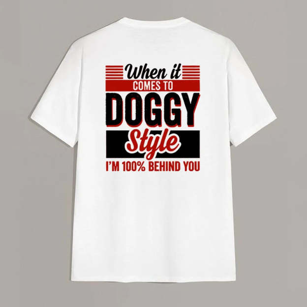 WHEN IT COMES TO DOGGY STYLE Modern Style Print T-shirt