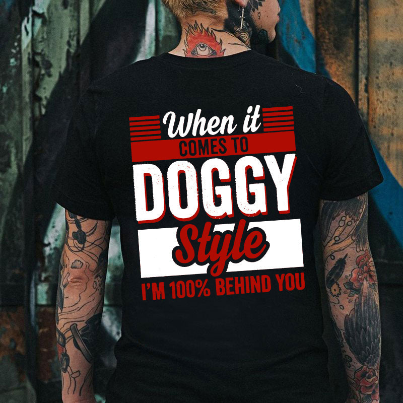 WHEN IT COMES TO DOGGY STYLE Modern Style Print T-shirt