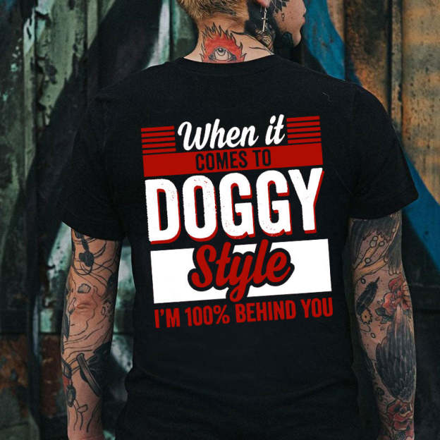 WHEN IT COMES TO DOGGY STYLE Modern Style Print T-shirt