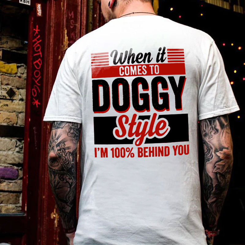 WHEN IT COMES TO DOGGY STYLE Modern Style Print T-shirt