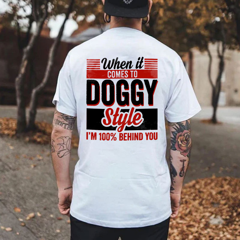 WHEN IT COMES TO DOGGY STYLE Modern Style Print T-shirt