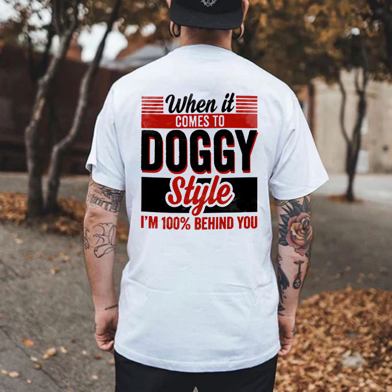 WHEN IT COMES TO DOGGY STYLE Modern Style Print T-shirt