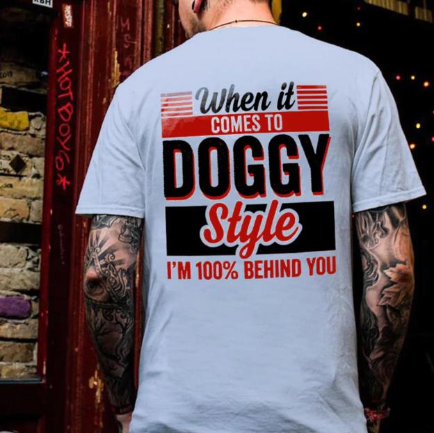 WHEN IT COMES TO DOGGY STYLE Modern Style Print T-shirt