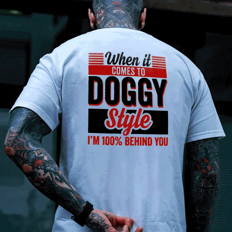 WHEN IT COMES TO DOGGY STYLE Modern Style Print T-shirt