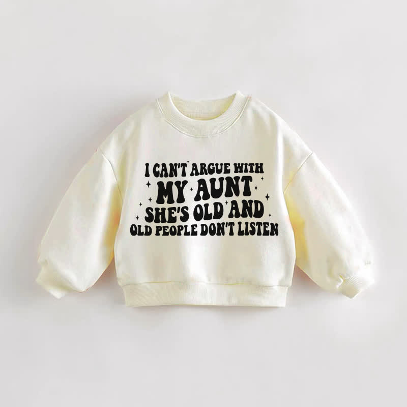 NON POSSO DISCUTERE CON MIA ZIA, È VECCHIA E LE PERSONE VECCHIE NON ASCOLTANO Felpa color crema con slogan per neonati e bambini - Crema - 3-5T - image 1