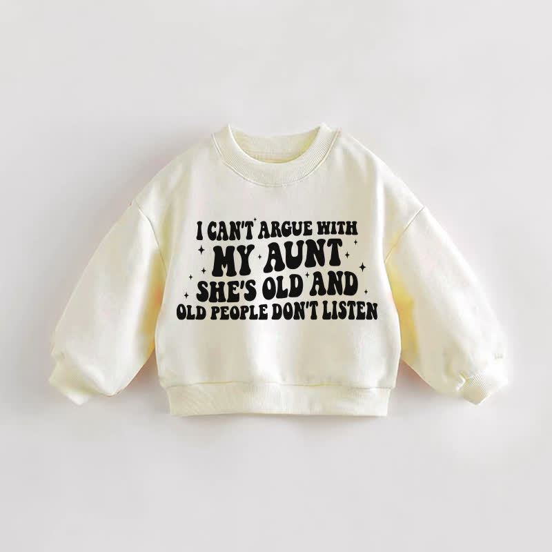 NON POSSO DISCUTERE CON MIA ZIA, È VECCHIA E LE PERSONE VECCHIE NON ASCOLTANO Felpa color crema con slogan per neonati e bambini - Crema - 3-5T - image 1
