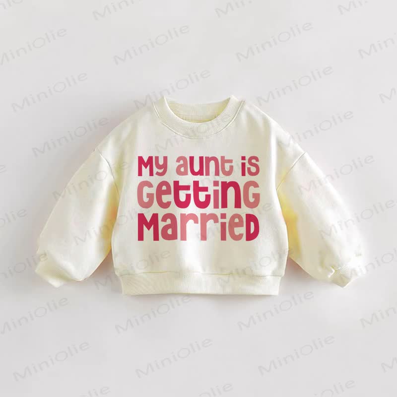 MY AUNT IS GETTING MARRIED Baby Toddler Sweatshirt - Cream - 3-5T - image 1