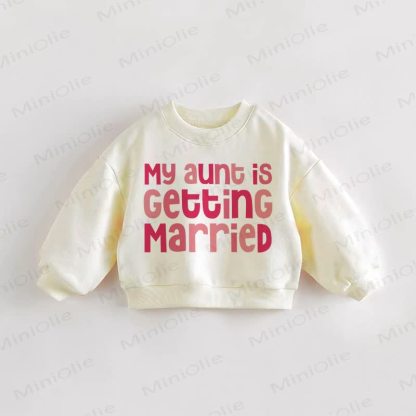 MY AUNT IS GETTING MARRIED Baby Toddler Sweatshirt - Cream - 3-5T - image 1