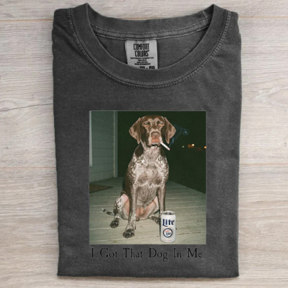 I Got That Dog In Me T-shirt