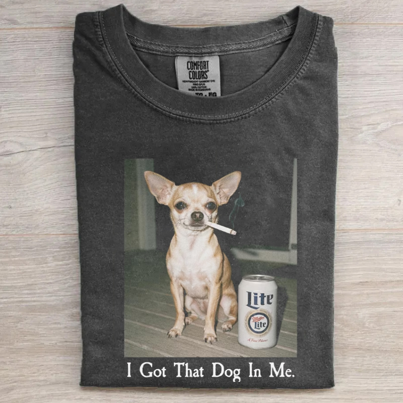 I Got That Dog In Me Chihuahua T-shirt