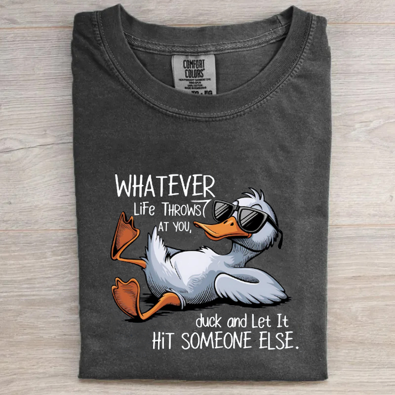 Whatever Life Throws At You Funny Sarcastic T-shirt