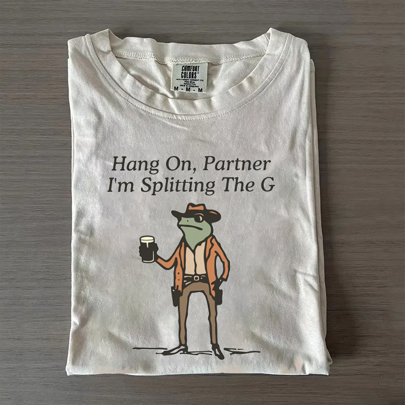 Hang On Partner I'm Splitting The G T-shirt