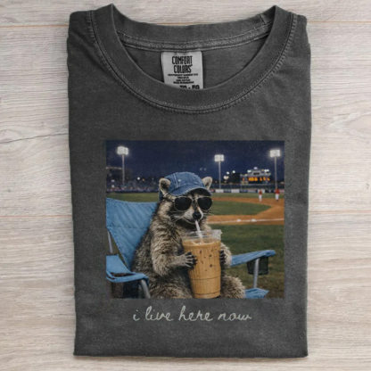 Raccoon I live Here Now T-shirt