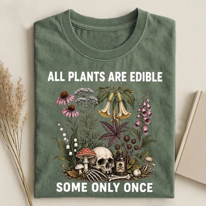 All Plants Are Edible Some Only Once T-shirt